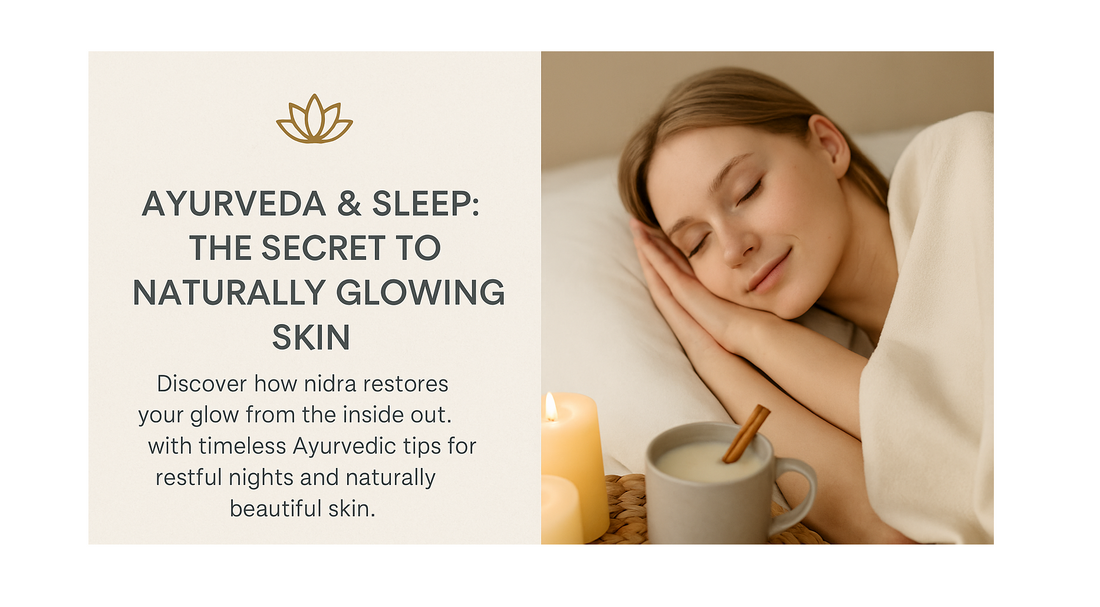 Ayurveda & Sleep: The Secret to Naturally Glowing Skin